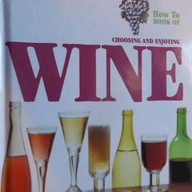 Choosing and enjoying wine - Praca zbiorowa