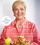 Lidia s Celebrate Like an Italian: 220 Foolproof