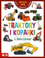 TRAKTORY I KOPARKI. WSZYSTKO WIEM OPRACOWANIE ZBIOROWE