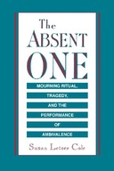 The Absent One: Mourning Ritual, Tragedy, and the