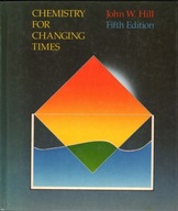 CHEMISTRY FOR CHANGING TIMES - JOHN W. HILL