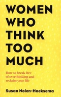 Women Who Think Too Much : How to break free