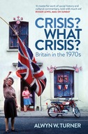 Crisis? What Crisis?: Britain in the 1970s Turner
