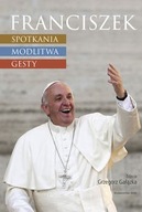 Franciszek Spotkania modlitwa gesty