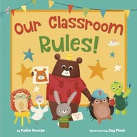 Our Classroom Rules! George Kallie ,Fleck Jay