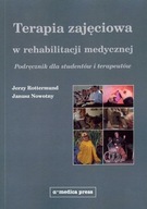 Terapia zajęciowa w rehabilitacji medycznej Podręcznik dla studentów i