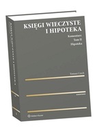 KSIĘGI WIECZYSTE I HIPOTEKA. KOMENTARZ T.2 TOMASZ CZECH