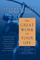 The Great Work of Your Life: A Guide for the