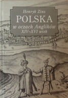 POLSKA W OCZACH ANGLIKÓW XIV-XVI WIEK -Henryk Zins