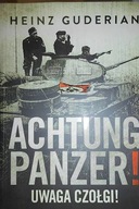 Achtung panzer! Uwaga czolgi - Heinz Guderian