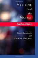 Medicine and the Market: Equity v. Choice