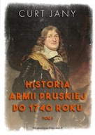 HISTORIA ARMII PRUSKIEJ DO 1740 ROKU T.1