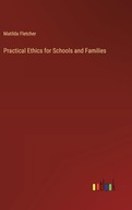 Practical Ethics for Schools and Families Fletcher, Matilda