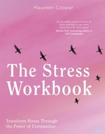 The Stress Workbook: Transform Stress Through the