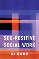 Sex-Positive Social Work Dodd SJ