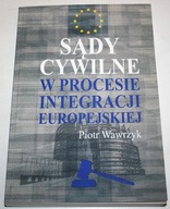 SĄDY CYWILNE W PROCESIE INTEGRACJI EUROPEJSKIEJ