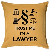 TRUST ME I'M A LAWYER poduszka 50x50 prezent