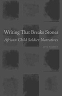 Writing That Breaks Stones: African Child Soldier
