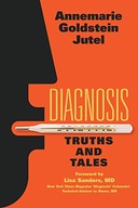 Diagnosis: Truths and Tales Jutel Annemarie