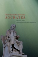 How Socrates Became Socrates: A Study of Plato?s