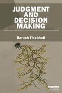 Judgment and Decision Making Fischhoff Baruch