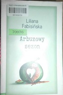 Arbuzowy sezon - Liliana Fabisińska