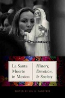 La Santa Muerte in Mexico: History, Devotion, and