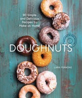 Doughnuts: 90 Simple and Delicious Recipes to