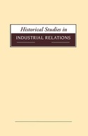 Historical Studies in Industrial Relations,