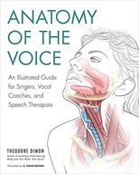 Anatomy of the Voice: An Illustrated Guide for