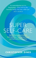 Super Self-Care: How to Find Lasting Freedom from