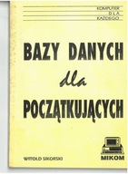 BAZY DANYCH DLA POCZĄTKUJĄCYCH WYD MIKOM