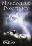 Ebook | Marzyciele i pokutnicy - Krzysztof Spadło