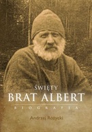 Święty Brat Albert biografia Andrzej Różycki