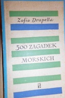 500 zagadek morskich - Zofia Drapella