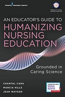 An Educator s Guide to Humanizing Nursing