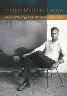 Enrique Martinez Celaya: Collected Writings and