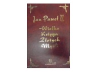 Jan Paweł II Wielka Księga Złotych Myśli -