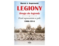 Legiony - droga do legendy Koprowski Marek A.
