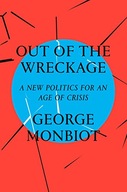 Out of the Wreckage: A New Politics for an Age of