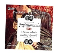 JAGIELLONOWIE. MIŁOSNE SEKRETY... AUDIOBOOK IWONA KIENZLER