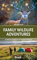 Family Wildlife Adventures : 50 breaks in search of Britain's Wildlife /