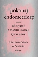 POKONAJ ENDOMETRIOZĘ, ORBUCH IRIS, STEIN AMY