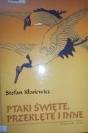 Ptaki święte, przeklęte i inne - Stefan Kłosiewicz