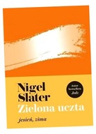 ZIELONA UCZTA: JESIEŃ, ZIMA NIGEL SLATER