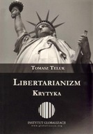 LIBERTARIANIZM. KRYTYKA, TOMASZ TELUK