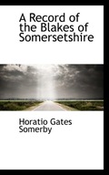 A Record of the Blakes of Somersetshire Somerby