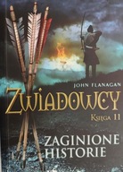 ZWIADOWCY KSIĘGA 11 ZAGINIONE HISTORIE - John Flanagan