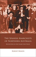The Spanish Anarchists of Northern Australia: