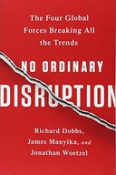 NO ORDINARY DISRUPTION: THE FOUR GLOBAL FORCES BREAKING ALL THE TRENDS - Ri